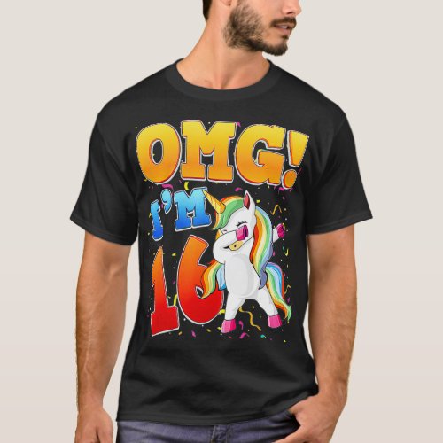 OMG Im 16 Im 16th Siteen Years Old Unicorn Birth T_Shirt