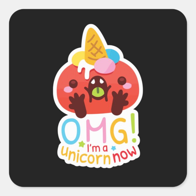 OMG I'm a Unicorn Now Square Sticker (Front)