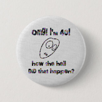 OMG! I'm Forty Button