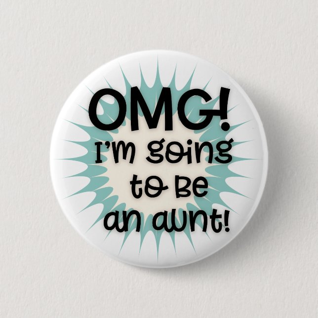 OMG I'm Going to Be an Aunt Button (Front)