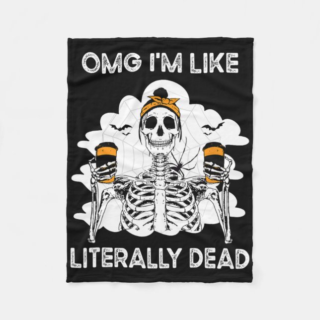 Omg I'm Like Literally Dead Skeleton Coffee Hallow Fleece Blanket (Front)