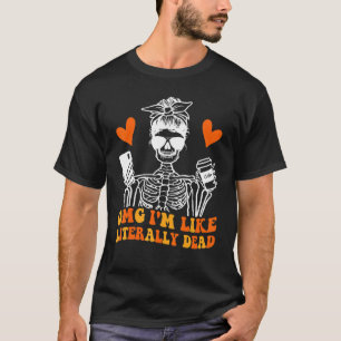 omg i'm like literally dead skeleton drinking coff T-Shirt