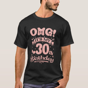 OMG It s My 30th Birthday Women Sweet 30 Years old T-Shirt