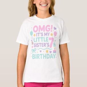 OMG It’s My Little Sister’s 7th Birthday Party T-Shirt