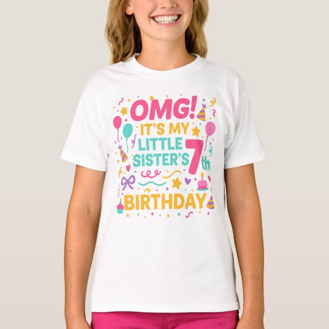 OMG It’s My Little Sister’s 7th Birthday Party  T-Shirt (Front)