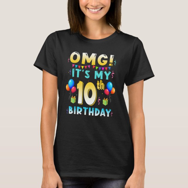 OMG Its My 10th Birthday 10 Years Old Bday Party B T-Shirt (Front)