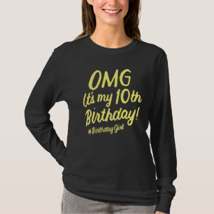 Omg It's My 10th Birthday Girl 10 Years Old Birthd T-Shirt