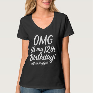 Omg It's My 12th Birthday Girl 12 Years Old Birthd T-Shirt