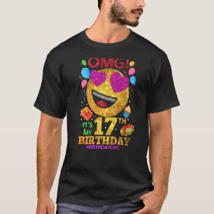 Omg It's My 17th Birthday Girl 17 Year Old Birthd T-Shirt