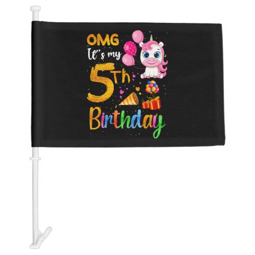 OMG Its My 5th Birthday 5 Years Old Cute Unicorn Car Flag