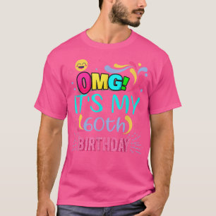 OMG! It's My 60th Birthday Gift for 60 Years Old B T-Shirt