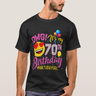 OMG It's My 70th Birthday Girl 70 Years old Birth T-Shirt