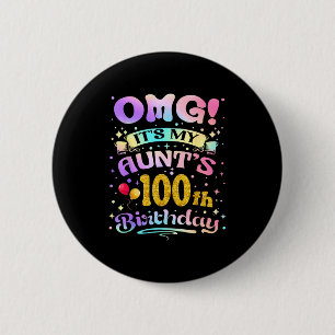 Omg Its My Aunts 100th Birthday Happy 100 Years Ol Button
