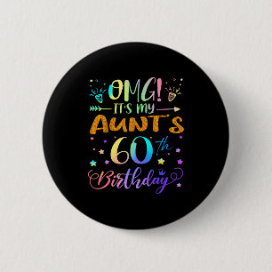 Omg Its My Aunts 60th Birthday Sweet 60 Years Old Button
