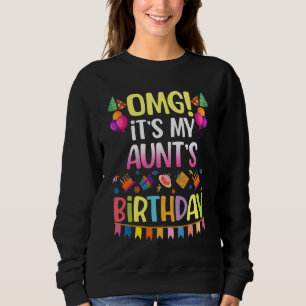 Omg It's My Aunt's Birthday Happy To Me You Mommy Sweatshirt