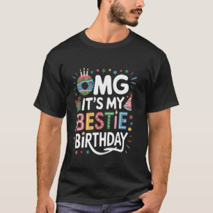 OMG It's My Bestie Birthday Funny Party Colorful C T-Shirt