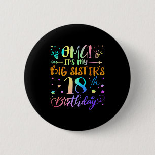 Omg Its My Big Sisters 18th Birthday Sweet 18 Year Button
