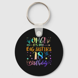 Omg Its My Big Sisters 18th Birthday Sweet 18 Year Keychain