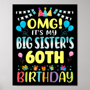 Omg Its My Big Sisters 60th Birthday Sweet 60 Year Poster