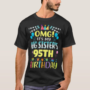 Omg Its My Big Sisters 95th Birthday Sweet 95 Year T-Shirt