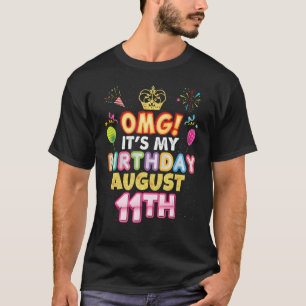 Omg It's My Birthday August 11th Vintage 11 Happy T-Shirt