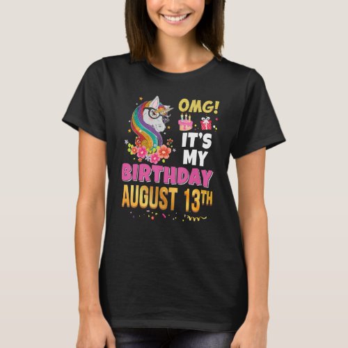 Omg Its My Birthday August 13th 13 Unicorn Awesom T_Shirt