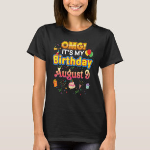 Omg It's My Birthday August 9 Happy Kid Perfect T-Shirt