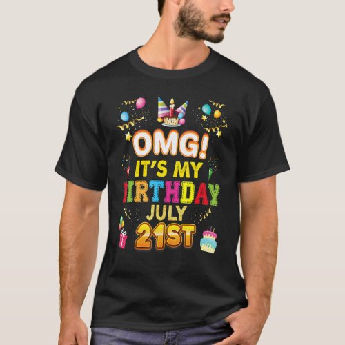 Omg Its My Birthday July 21st Vintage 21 Happy Ki T_Shirt