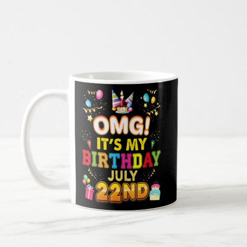 Omg Its My Birthday July 22nd Vintage 22 Happy Ki Coffee Mug