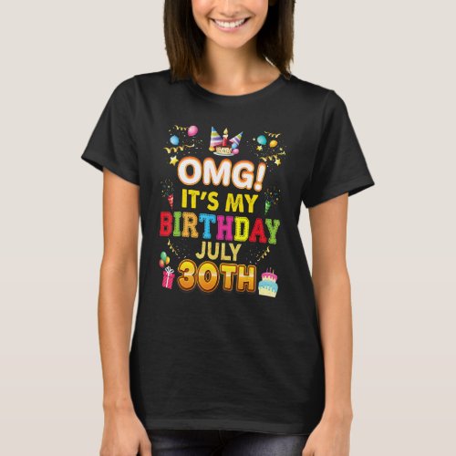 Omg Its My Birthday July 30th Vintage 30 Happy Ki T_Shirt