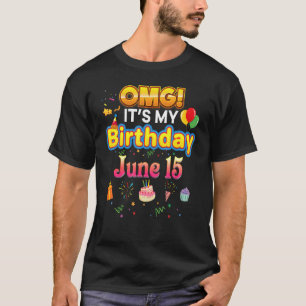 Omg It's My Birthday June 15th Vintage 15 Happy Ki T-Shirt