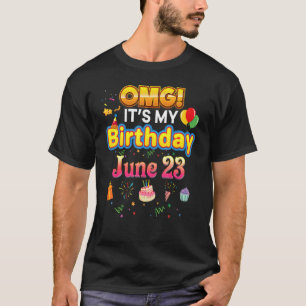 Omg It's My Birthday June 23rd Vintage 23 Happy Ki T-Shirt
