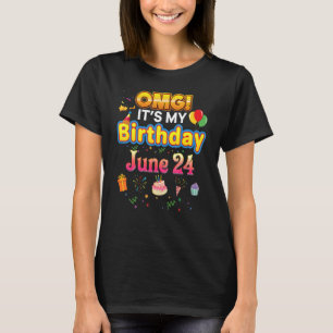 Omg It's My Birthday June 24th Vintage 24 Happy Ki T-Shirt