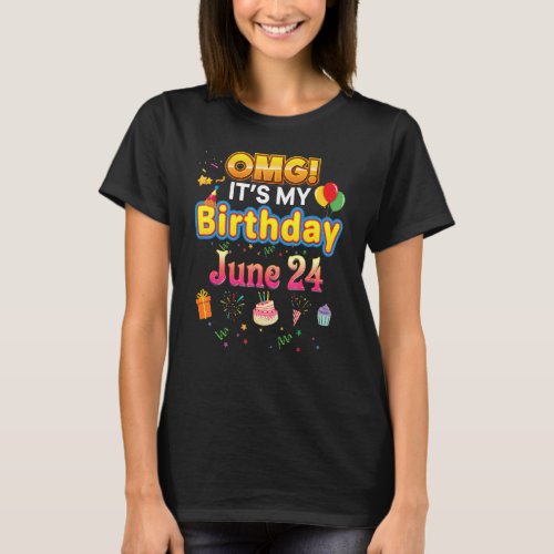 Omg Its My Birthday June 24th Vintage 24 Happy Ki T_Shirt