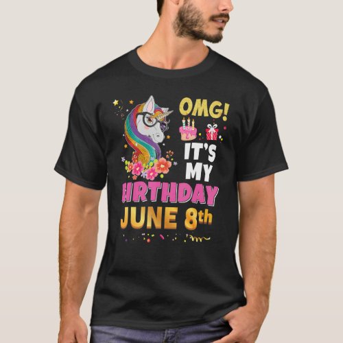 Omg Its My Birthday June 8th 8 Unicorn Awesome Ha T_Shirt