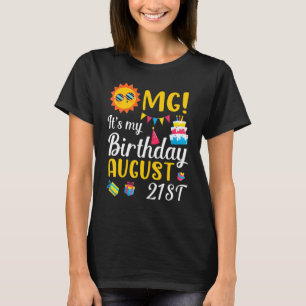 Omg It's My Birthday On August 21st Happy To Me Yo T-Shirt