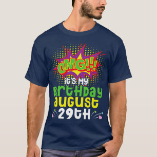 OMG Its My Birthday On August 29th Happy Birthday  T-Shirt