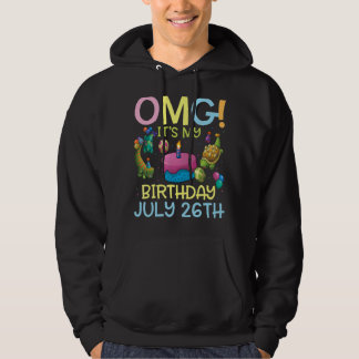 Omg It's My Birthday On July 26th Happy To Me You  Hoodie