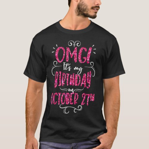 OMG Its My Birthday On October 27th Girls Party  T_Shirt