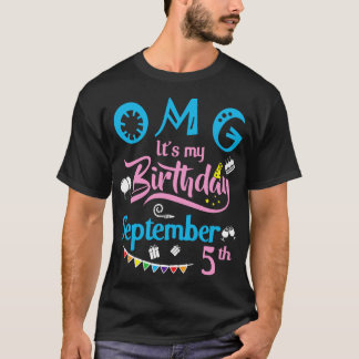 OMG Its My Birthday On September 5th Happy Birthda T-Shirt