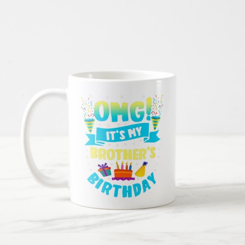 OMG Its My Brother Birthday   Coffee Mug