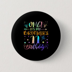 Omg Its My Brothers 11th Birthday Sweet 11 Years O Button