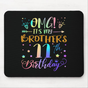 Omg Its My Brothers 11th Birthday Sweet 11 Years O Mouse Pad