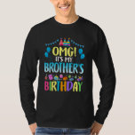 OMG Its My Brothers Birthday Happy Bday Kids Toodl T-Shirt<br><div class="desc">OMG Its My Brothers Birthday Happy Bday Kids Toodlers Party</div>