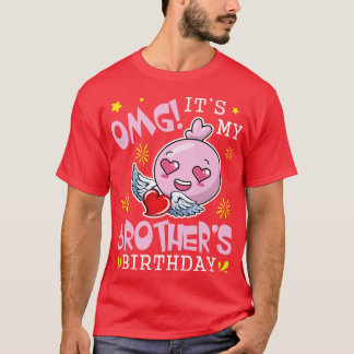OMG Its My Brothers Birthday Happy With Hearts And T-Shirt