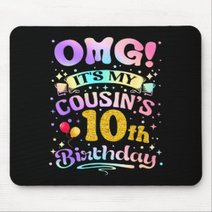 Omg Its My Cousins 10th Birthday Happy 10 Years Ol Mouse Pad