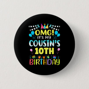 Omg Its My Cousins 10th Birthday Sweet 10 Years Ol Button