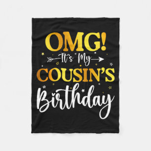 Omg Its My Cousins Birthday Funny Happy Bday Siste Fleece Blanket