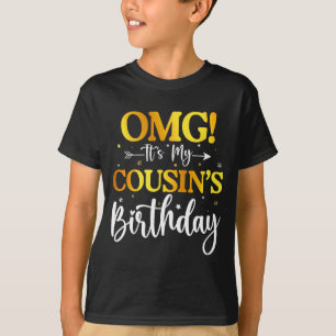 Omg Its My Cousins Birthday Funny Happy Bday Siste T-Shirt