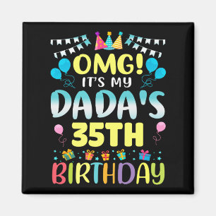 Omg Its My Dadas 35th Birthday Sweet 35 Years Old Magnet